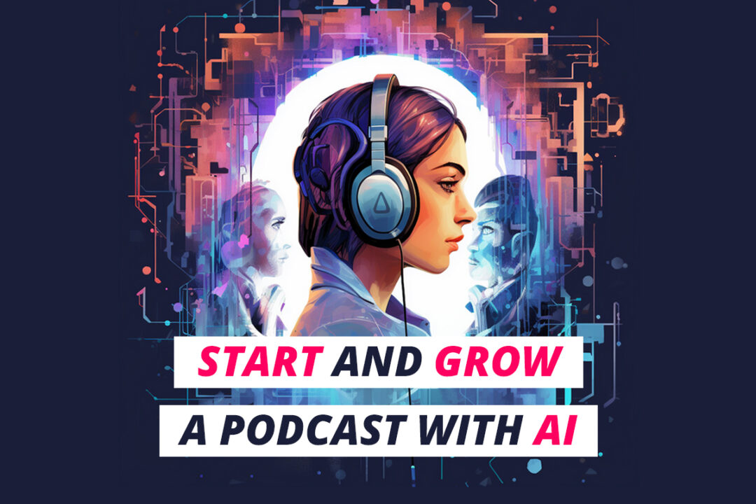 Best AI Tools to Start and Grow a Podcast