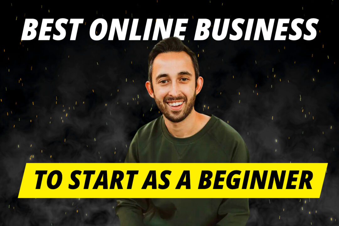 Best Online Business to Start as a Beginner (4 Simple Steps to $1m+ Per Year)